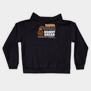 The ADHD Squirrel - Squirrel Moment, You Have Been Warned Kids Hoodie